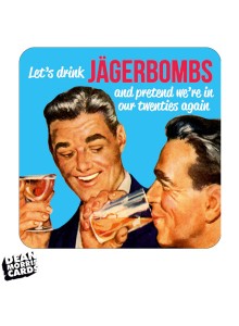 DMT52 Coaster - Let’s drink Jägerbombs and pretend we’re in our twenties again